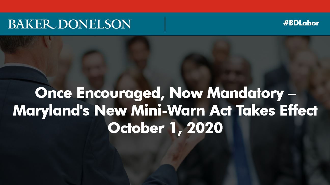 Maryland's New MiniWarn Act Takes Effect October 1, 2020 Baker Donelson