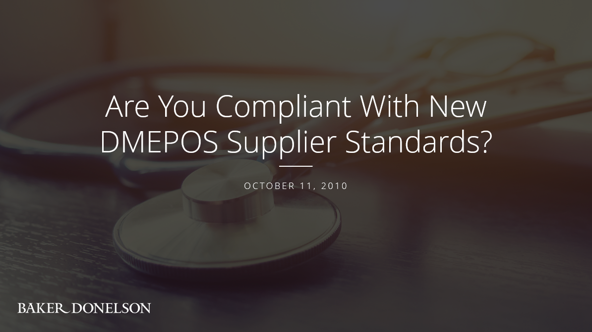 are-you-compliant-with-new-dmepos-supplier-standards-baker-donelson