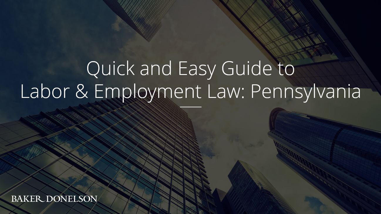 Quick And Easy Guide To Labor & Employment Law: Pennsylvania | Baker ...