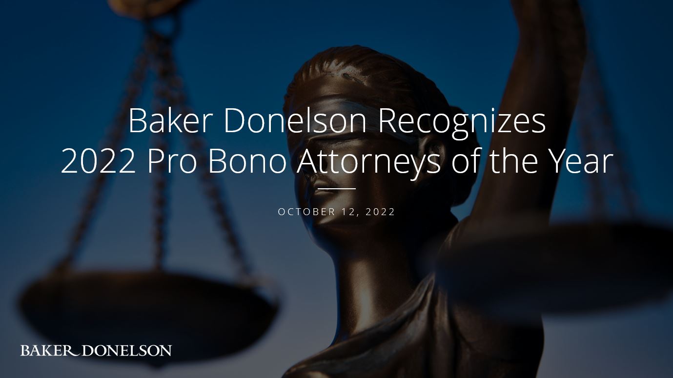 Baker Donelson Recognizes 2022 Pro Bono Attorneys Of The Year | Baker ...