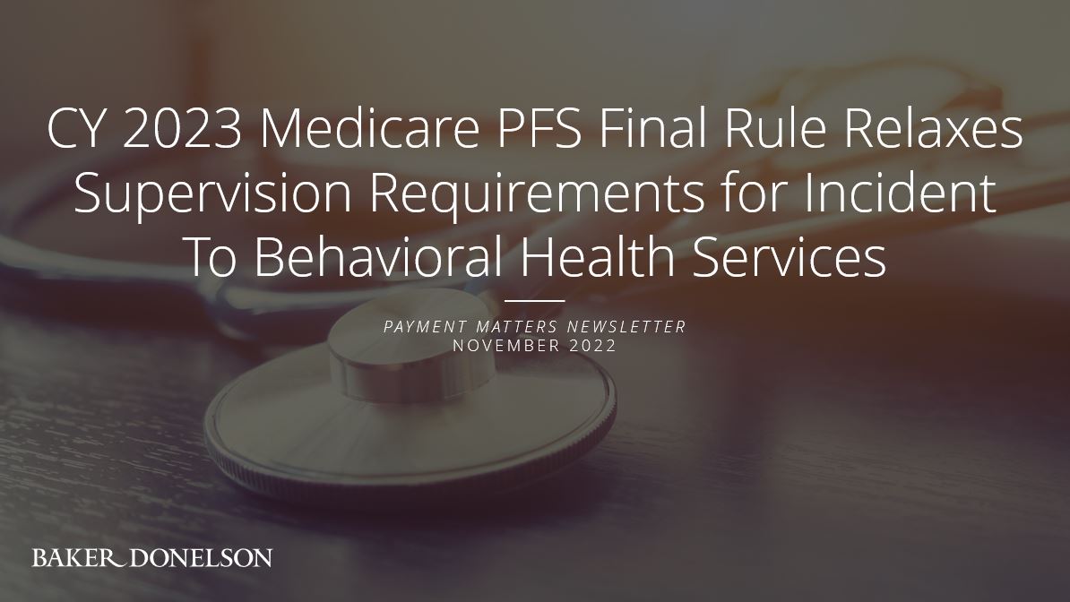 CY 2023 Medicare PFS Final Rule Relaxes Supervision Requirements for ...