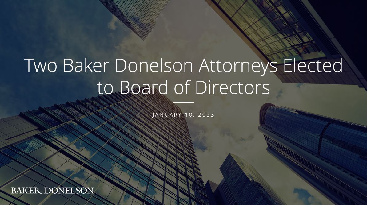 Two Baker Donelson Attorneys Elected To Board Of Directors | Baker Donelson