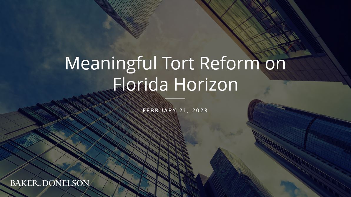 Meaningful Tort Reform on Florida Horizon Baker Donelson