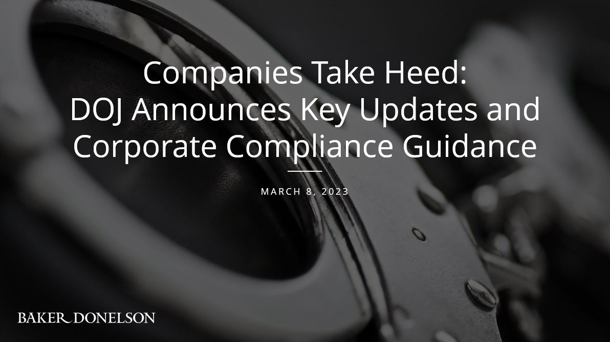 Companies Take Heed: DOJ Announces Key Updates And Corporate Compliance ...