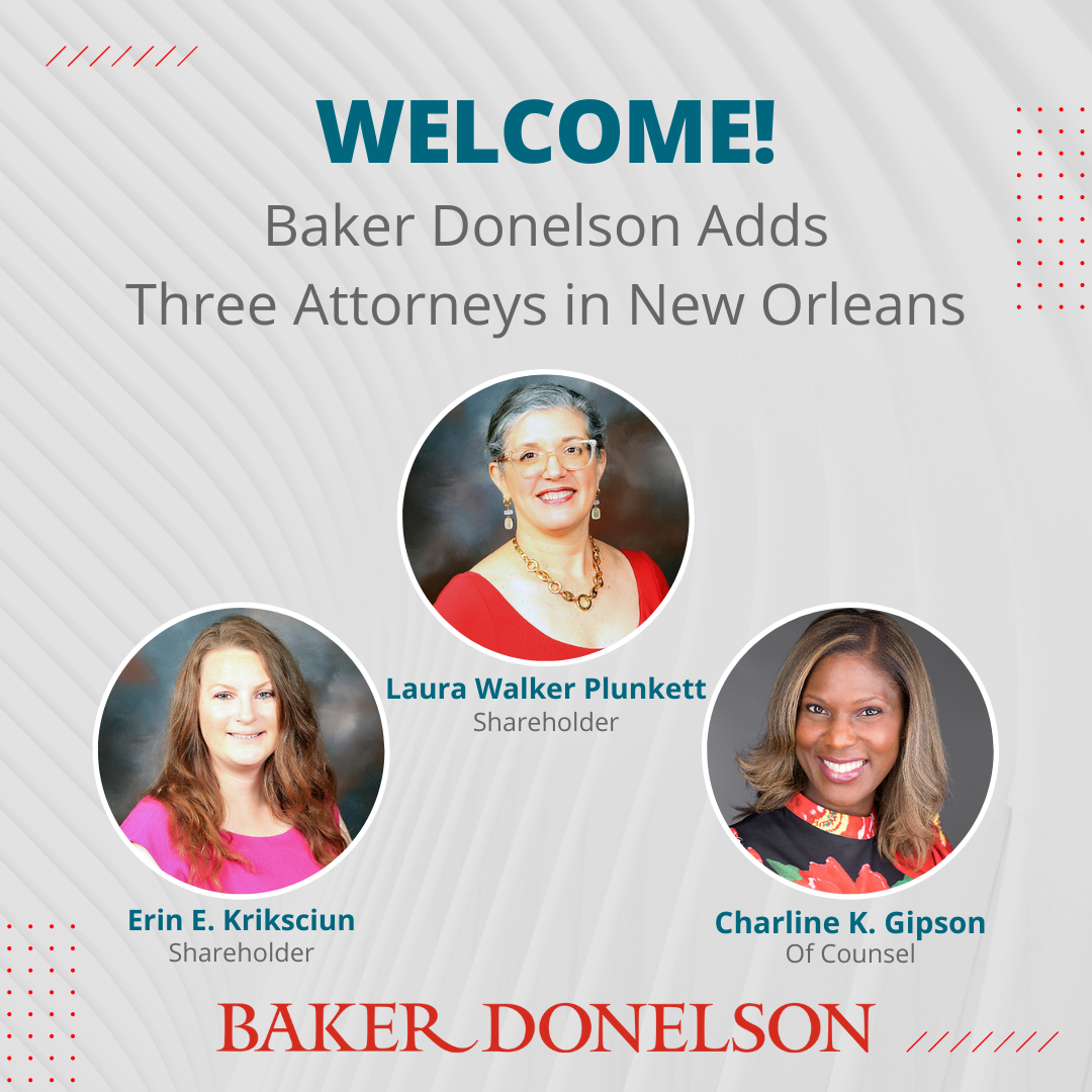 Baker Donelson Adds Three Attorneys In New Orleans | Baker Donelson