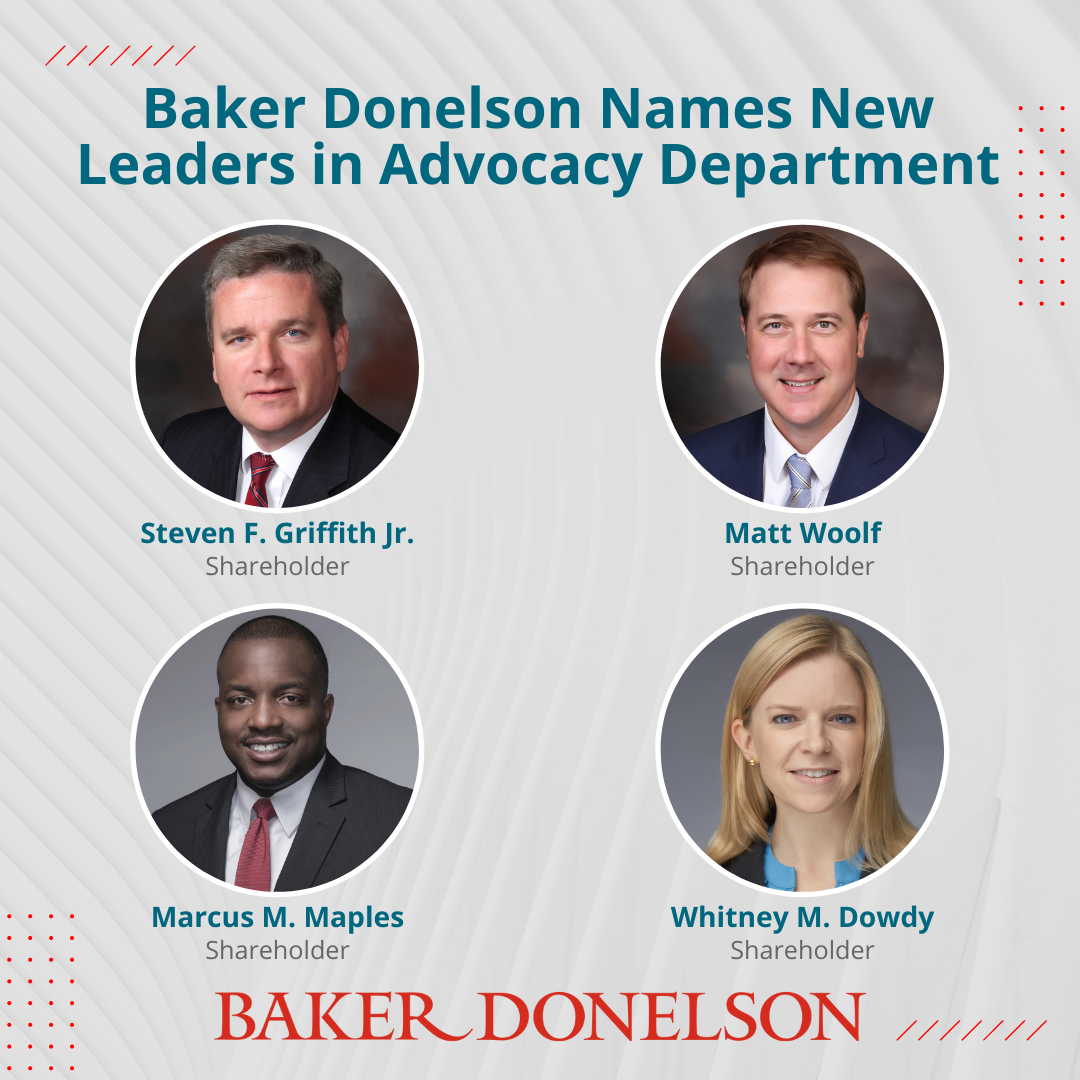 Baker Donelson Names New Leaders In Advocacy Department | Baker Donelson