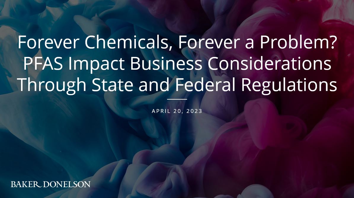 PFAS - Forever Chemicals - Regulatory and Litigation