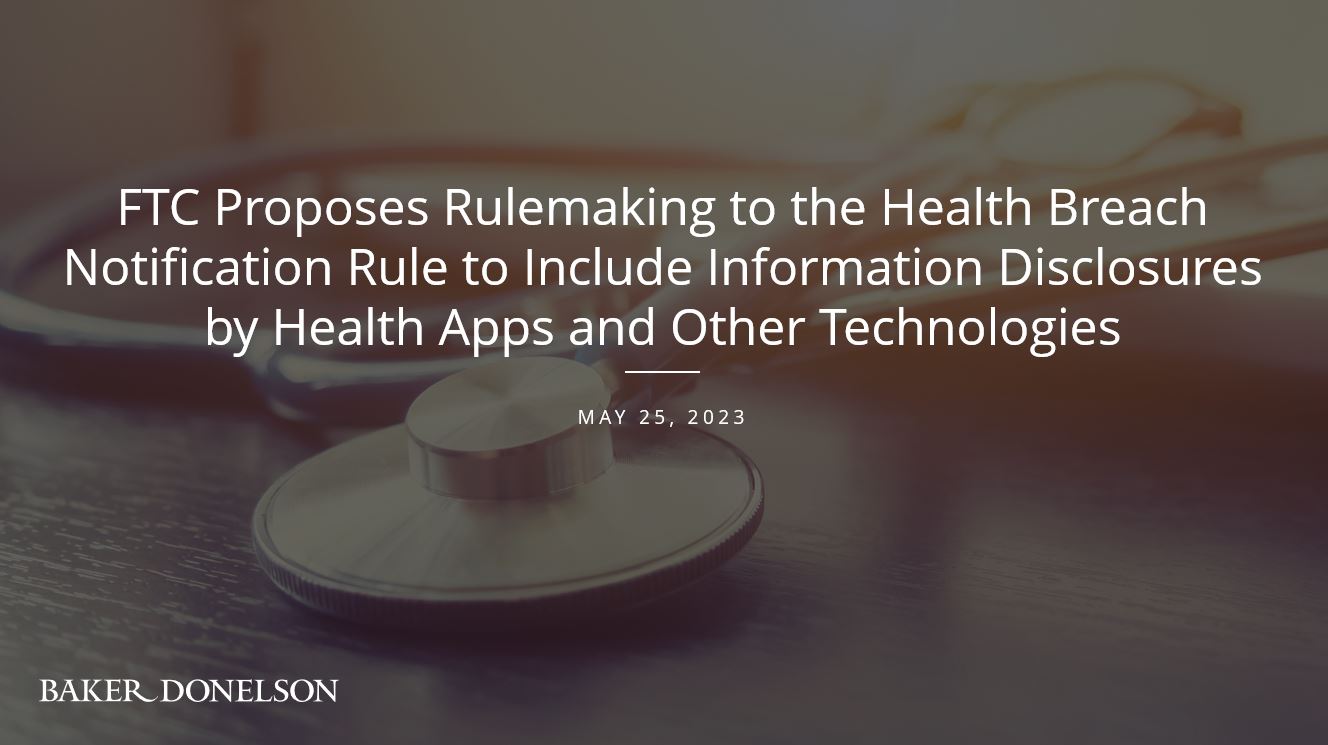 FTC Proposes Rulemaking To The Health Breach Notification Rule To ...