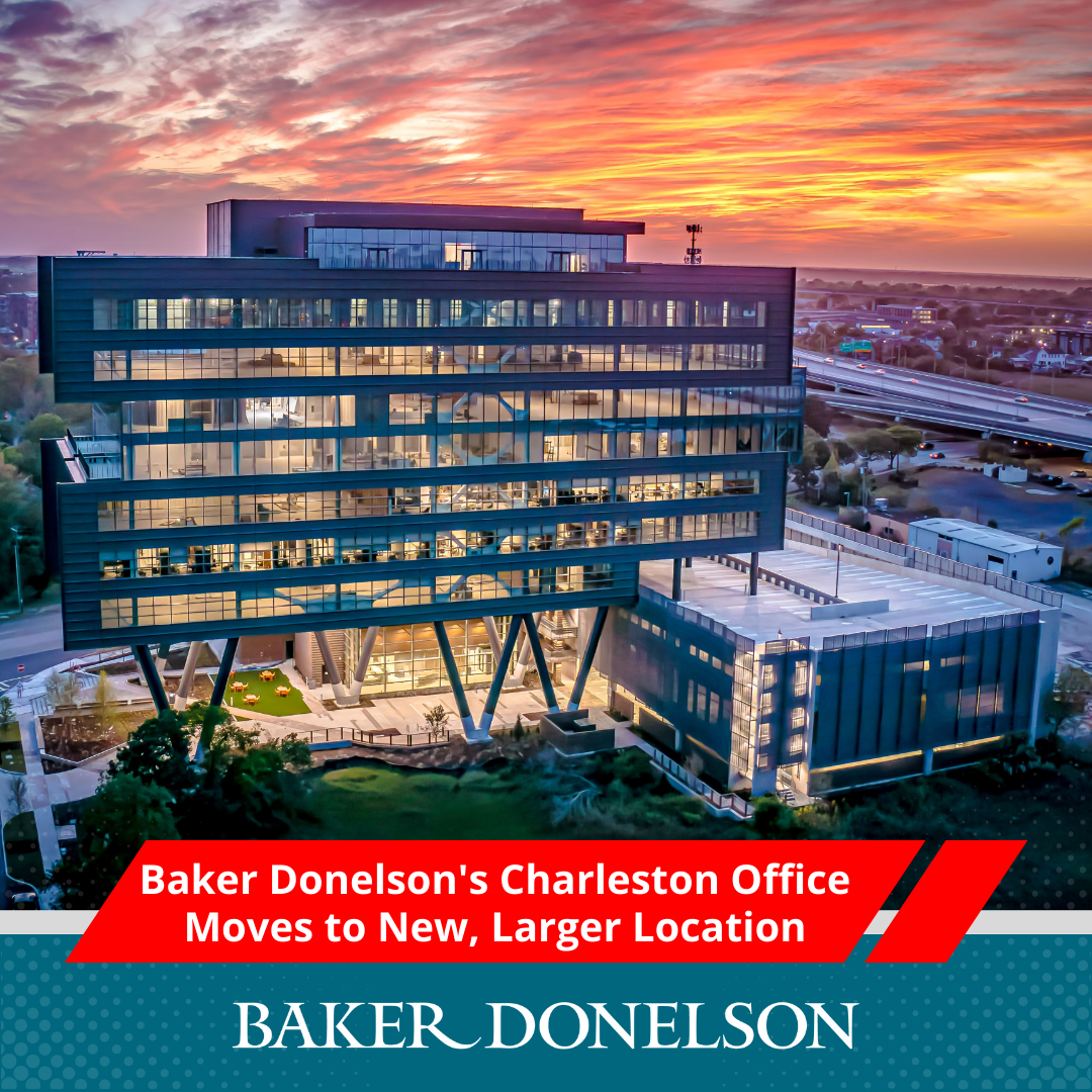 Baker Donelson's Charleston Office Moves To New, Larger Location ...