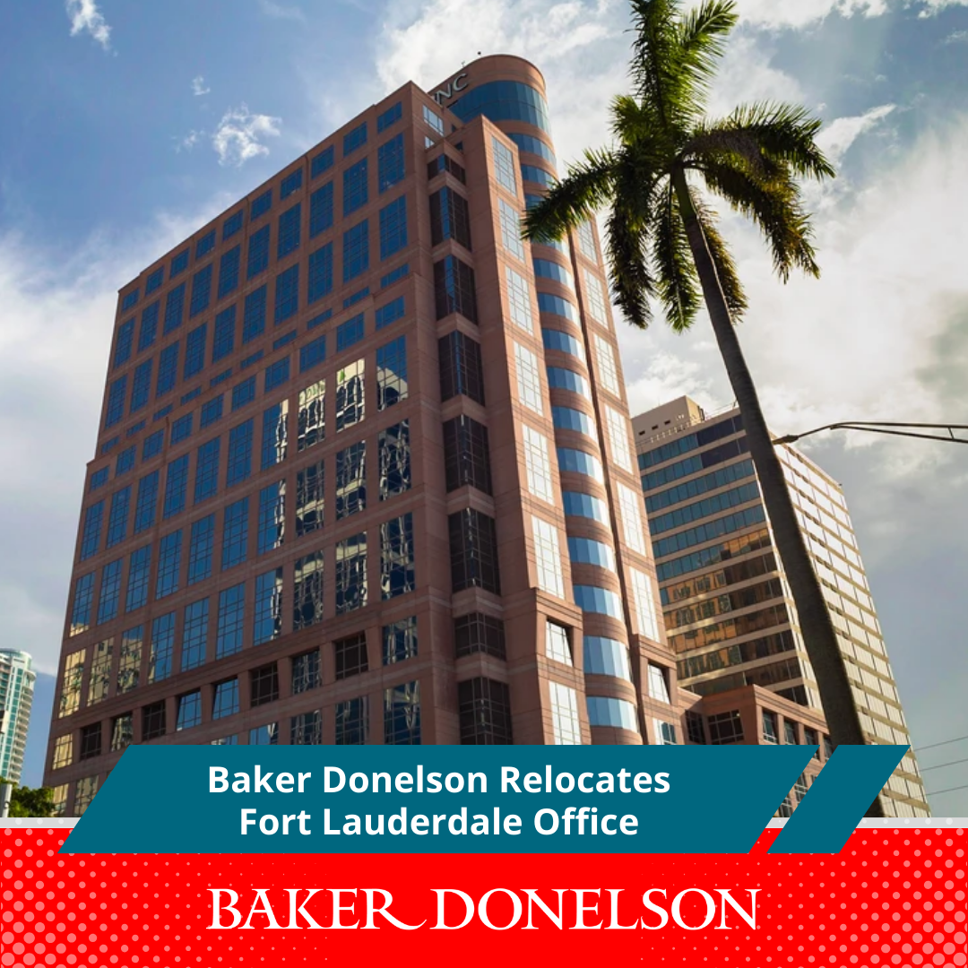 Baker Donelson Relocates Fort Lauderdale Office | Baker Donelson