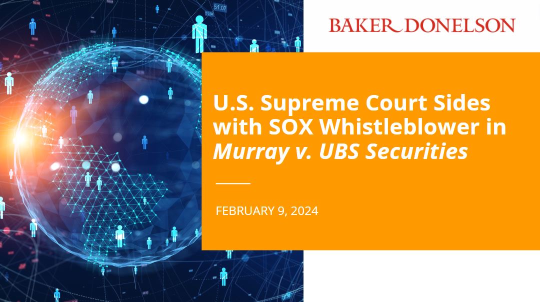 Us Supreme Court Sides With Sox Whistleblower In Murray V Ubs Securities Baker Donelson 5434