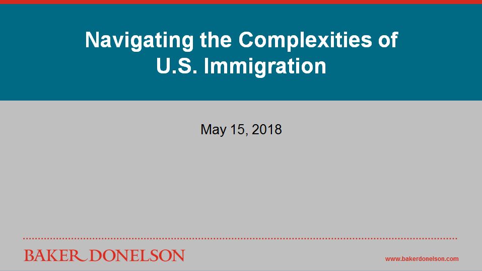 Webinar: Navigating The Complexities Of U.S. Immigration | Baker Donelson