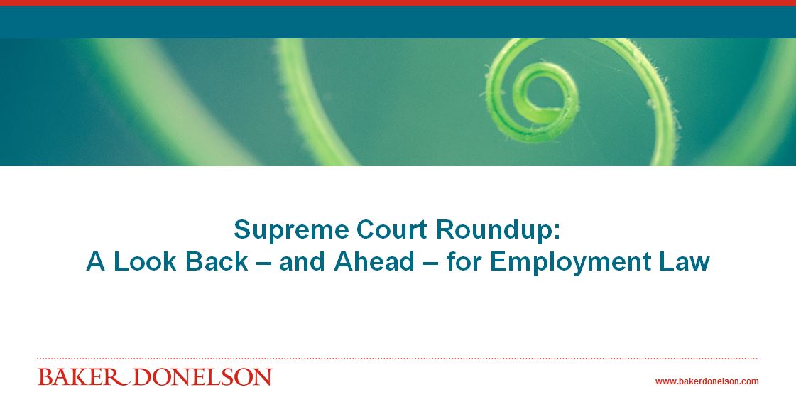 Supreme Court Roundup: A Look Back and Ahead for Employment Law