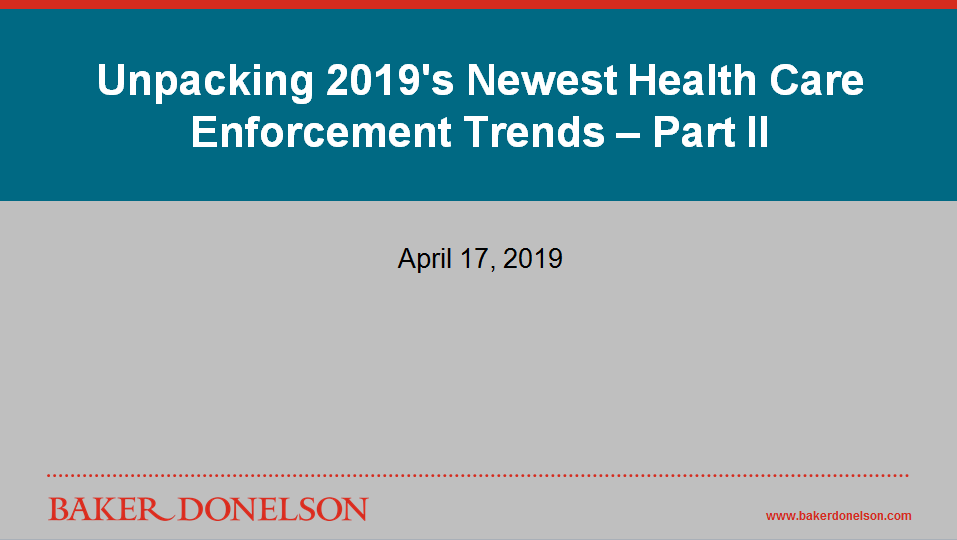 Unpacking 2019's Newest Health Care Enforcement Trends Part II