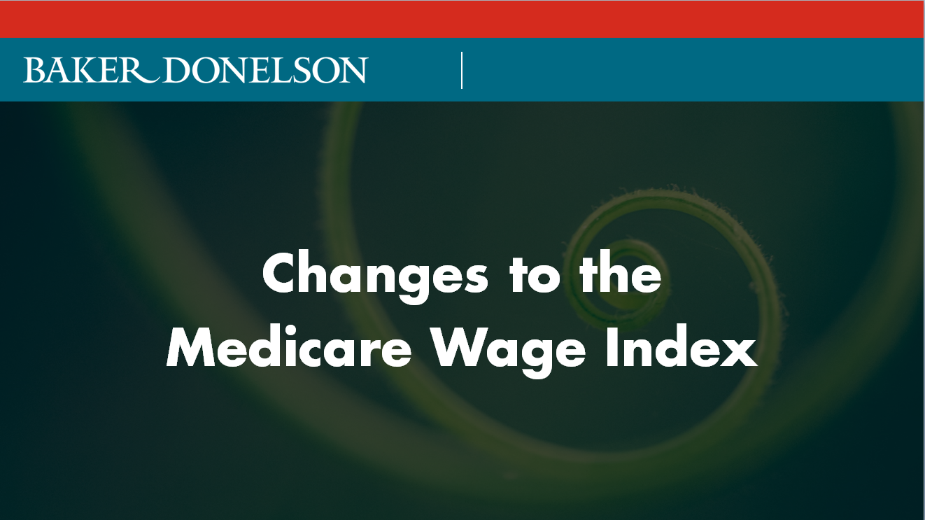 Changes to the Medicare Wage Index Proposed Baker Donelson