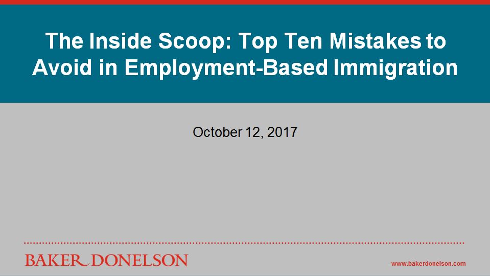 Top Ten Mistakes To Avoid In Employment-Based Immigration | Baker Donelson